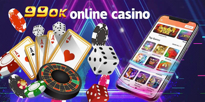 Casino Online 99OK | Nơi Hội Tụ Những Cơ Hội Làm Giàu!